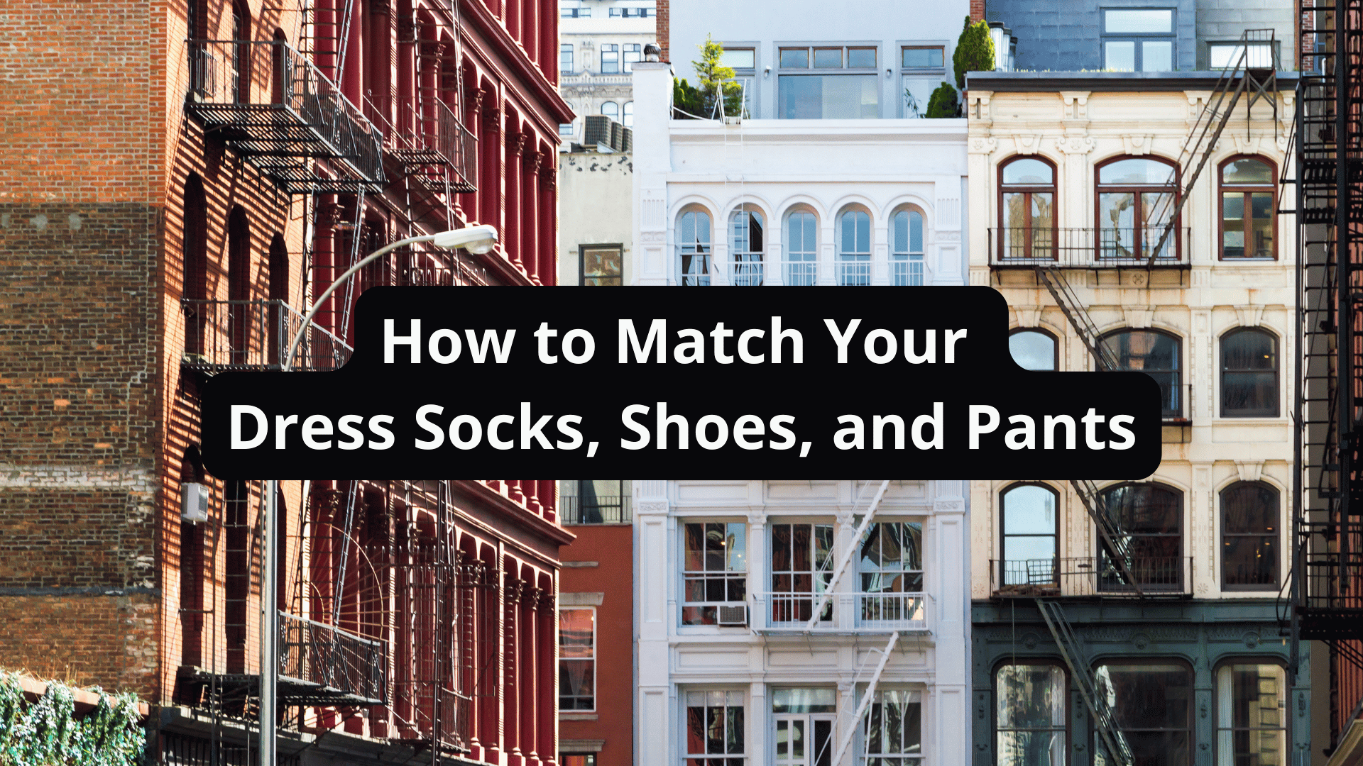 How to Match Your Dress Socks, Shoes, and Pants